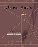 Virtual Music: Computer Synthesis of Musical Style (The MIT Press) by David Cope