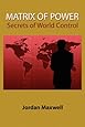 Matrix of Power:How the World Has Been Controlled By Powerful People Without Your Knowledge