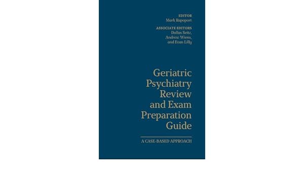 Geriatric Psychiatry Review And Exam Preparation Guide A - 