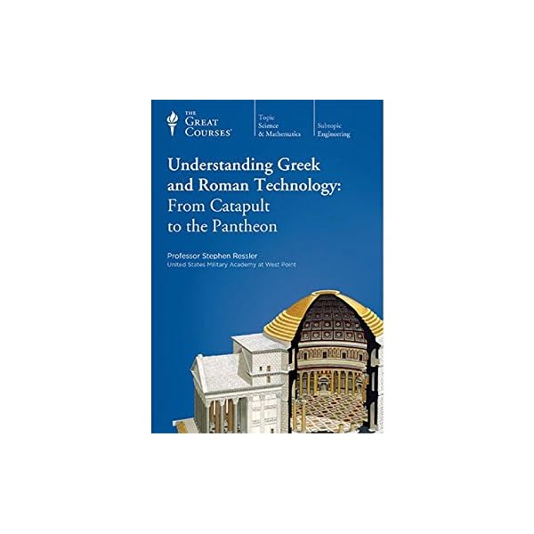 Understand Greek and Roman Technology: From Catapult to the Pantheon