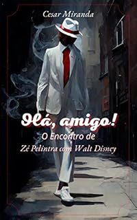 Livro Olá, Amigo!: O Encontro de Zé Pelintra com Walt Disney (Nordeste Alternativo Livro 1)