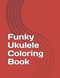 Funky Ukulele Coloring Book by T K Setzer