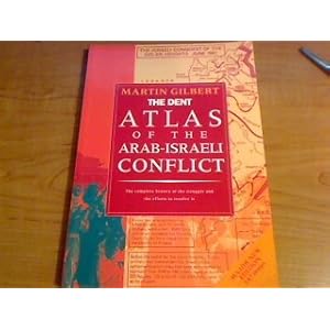 The Routledge Atlas of the Arab-Israeli Conflict: The Complete History of the Struggle and the Efforts to Resolve It