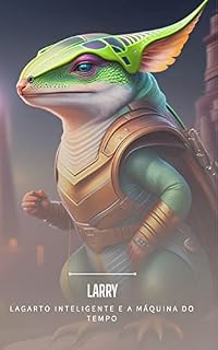 Livro Larry, o Lagarto Inteligente : E a Máquina do Tempo
