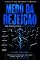 Livro Medo da Rejeição: Como Parar de Viver em Busca de Aprovação (Ciência das Emoções Humanas Livro 4)