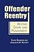 Offender Reentry: Beyond Crime and Punishment