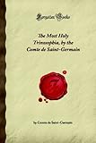 The Most Holy Trinosophia, by the Comte de Saint-Germain (Forgotten Books)