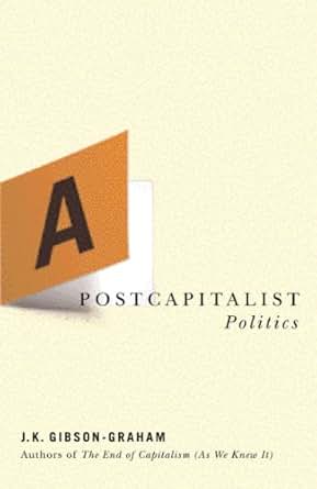 A Postcapitalist Politics Kindle Edition By J K Gibson