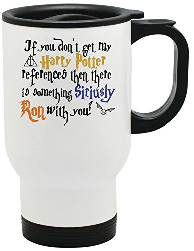 If You Don't Get My Harry Potter References Then There Is Something Siriusly Ron With You Funny Stainless Steel Travel Mug for Wizards by BeeGeeTees (14 oz) (White)