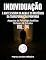Livro Individuação Vol. 04 - A Noite Escura da Alma e os Mistérios da Transformação Profunda