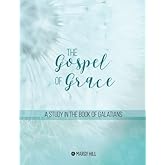 The Gospel of Grace: A Study in the Book of Galatians