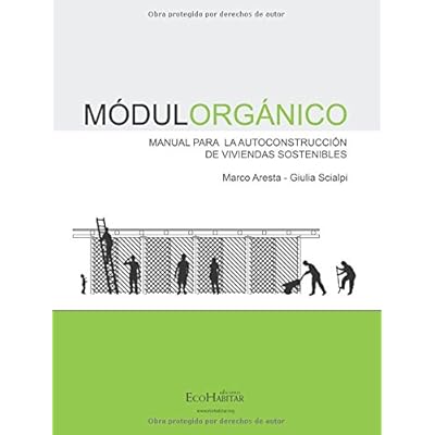 Modulorgánico: Manual para la autoconstrucción de viviendas sostenibles Modulorgánico: Manual para la autoconstrucción de viviendas sostenibles