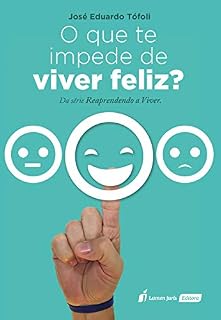 Livro O que te impede de viver feliz?