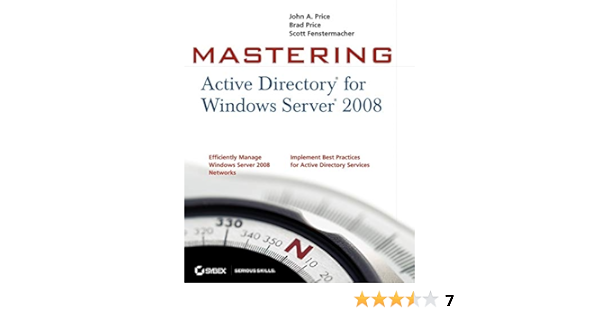 Mastering Active Directory For Windows Server 2008 Price John A Price Brad Fenstermacher Scott 9780470249833 Amazon Com Books