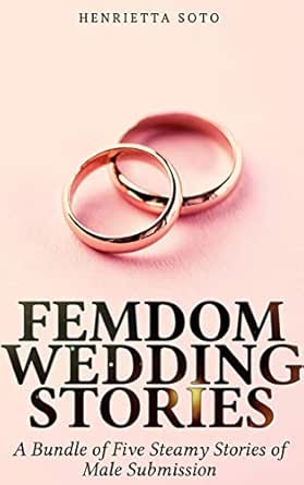 Femdom Wedding Stories: A Bundle of Five Steamy Stories of Male