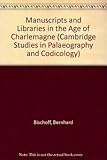 Manuscripts and Libraries in the Age of Charlemagne (Cambridge Studies in Palaeography and Codicolog by