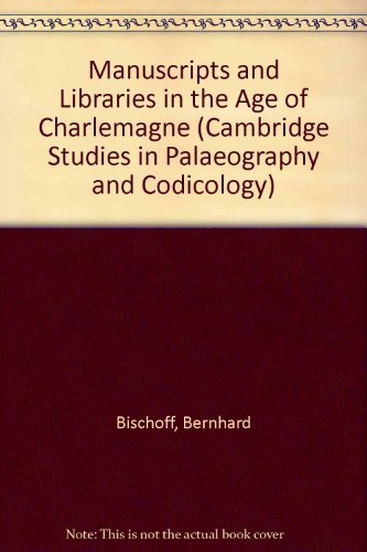 Manuscripts and Libraries in the Age of Charlemagne (Cambridge Studies in Palaeography and Codicolog by 