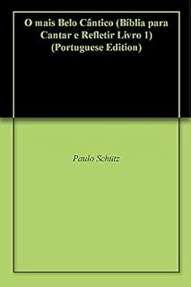 Livro O mais Belo Cântico (Bíblia para Cantar e Refletir Livro 1)