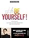 Be yourself ! : Devenez la meilleure version de vous-même by