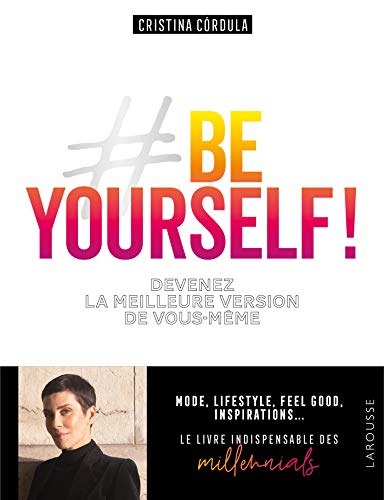 Be yourself ! : Devenez la meilleure version de vous-même by Collectif