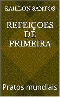 Livro Refeiçoes de primeira: Pratos mundiais
