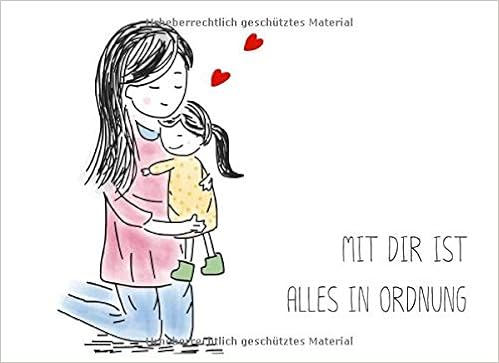 Mit Dir Ist Alles In Ordnung Vorlagen Fur Kinder Uber Ihre Mutter Zu Schreiben Und Zu Zeichnen Ein Perfektes Geschenk Fur Den Muttertag Geburtstage Oder Einfach Nur So German Edition Wachsen