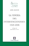 La miseria del intervencionismo: 1929-2008 (Biblioteca de la Libertad Formato Menor nº 17) (Spanish Edition)