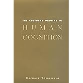 The Cultural Origins of Human Cognition