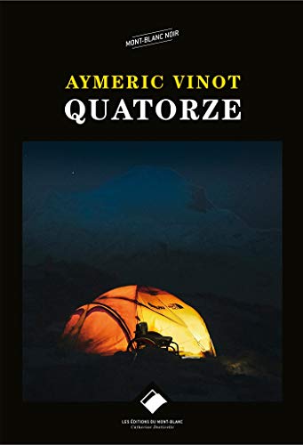 Quatorze (Editions du Mont-Blanc) (French Edition) by Aymeric Vinot