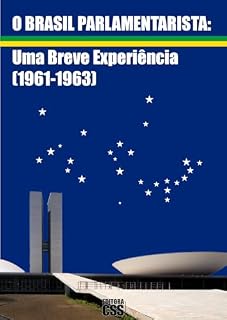 Livro O BRASIL PARLAMENTARISTA: Uma Breve Experiência (1961-1963)