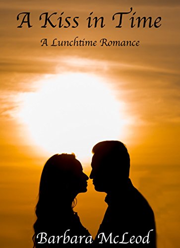 A Kiss in Time (Lunchtime Romance Book 1)