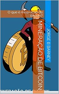 Livro Mineração de Bitcoin: O que é mineração de Bitcoin?