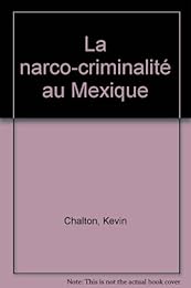 La  narco-criminalité au Mexique