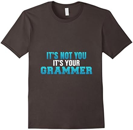 Men's It's not You It's Your Grammer T Shirt 2XL Asphalt