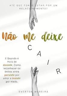 Livro Não Me Deixe Cair: Até Que Ponto Lutar por um Relacionamento?