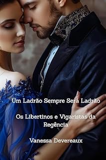 Livro Um Ladrão Sempre Será Ladrão: Os Libertinos e Vigaristas da Regência