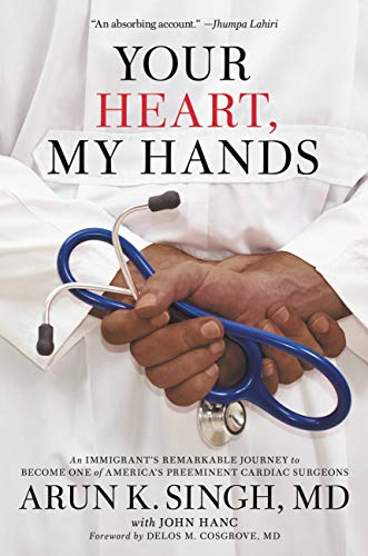 Your Heart, My Hands: An Immigrant's Remarkable Journey to Become One of America's Preeminent Cardiac Surgeons