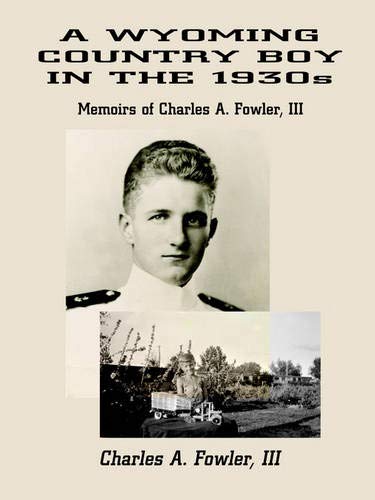 Buy A Wyoming Country Boy In The 1930s Memoirs Of Charles A