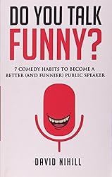 Do You Talk Funny? 7 Comedy Habits to Become a Better (and Funnier) Public Speaker