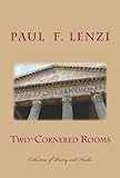 Two-Cornered Rooms: A Collection of Poetry and Haiku with Selected Micro-Fiction by Paul Lenzi