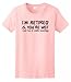 I'm Retired You're Not Have Fun at Work Tomorrow Ladies T-Shirt Medium Light Pink