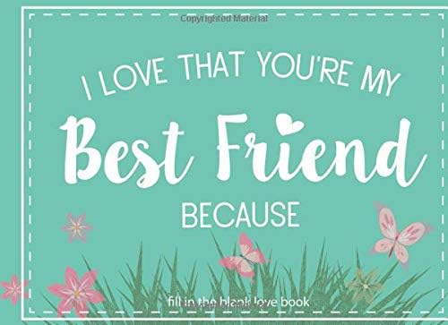 I Love That You're My Best Friend Because: Fill In The Blank Love Book Paperback – 2 Sep 2018