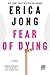 Fear of Dying: A Novel