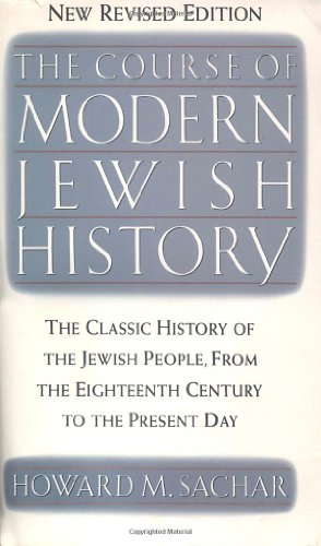 The Course of Modern Jewish History by Howard M. Sachar