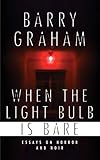 When the Light Bulb Is Bare: Essays on Horror and Noir by 