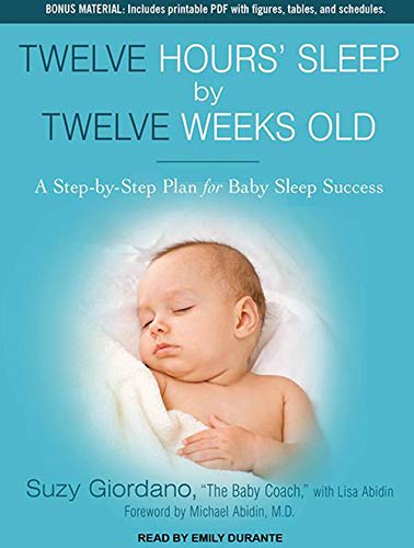 Twelve Hours Sleep By Twelve Weeks Old A Step By Step Plan For Baby Sleep Success Amazon De Abidin Lisa Giordano Suzy Durante Emily Fremdsprachige Bucher