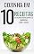 Livro Cozinha em 10...: 10 Receiras de saladas refrescantes e saborosas para o verão