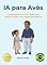Livro IA para Avôs: Compreenda o Futuro, Guie seus Netos e Deixe um Legado Duradouro (AI for Everyone - Portuguese Editions.)
