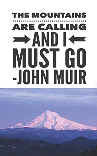 John Muir The Mountains Are Calling And I Must Go Amazon.in: Buy The Mountains Are Calling And I Must Go: Journal Has 100  Lined Pages And Features A Quote By John Muir, "The Mountains Are Calling  And I Must Go," And ...