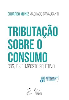 Livro Tributação Sobre o Consumo: Cbs, Ibs e Imposto Seletivo - 1ª Edição 2025